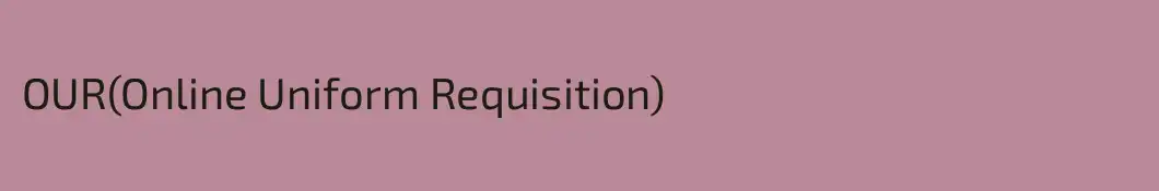 OUR(Online Uniform Requisition)